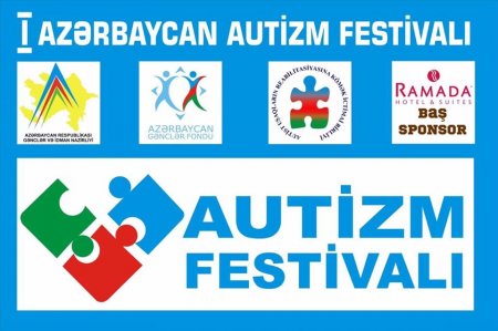Azərbaycanda ilk dəfə Autizm Festivalı keçiriləcək