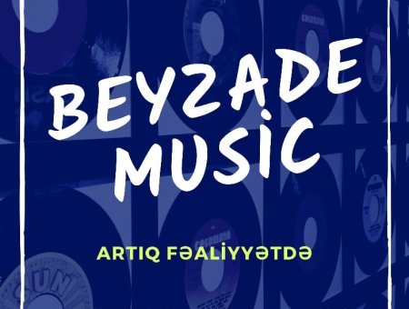 “Beyzade Music” Azərbaycanda ilk dəfə yayımlama lisenziyası alan şirkət oldu