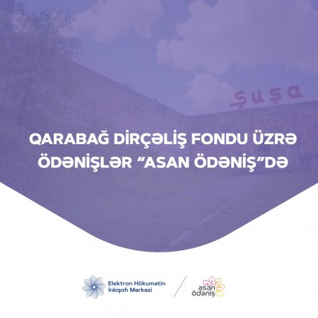 Qarabağ Dirçəliş Fondu üzrə ödənişlər “ASAN ödəniş”də