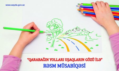 “Qarabağın yolları uşaqların gözü ilə” adlı rəsm müsabiqəsi keçiriləcək