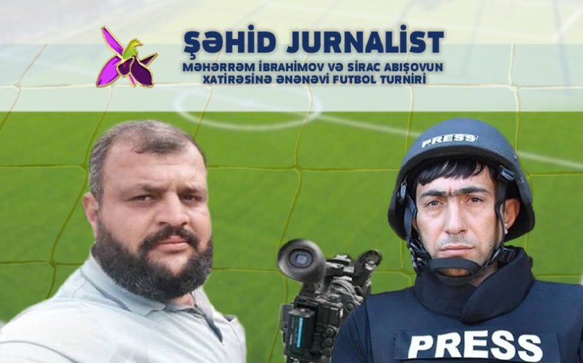 Bakıda şəhid jurnalistlərin xatirəsinə həsr olunmuş Ənənəvi Futbol Turniri başlayır