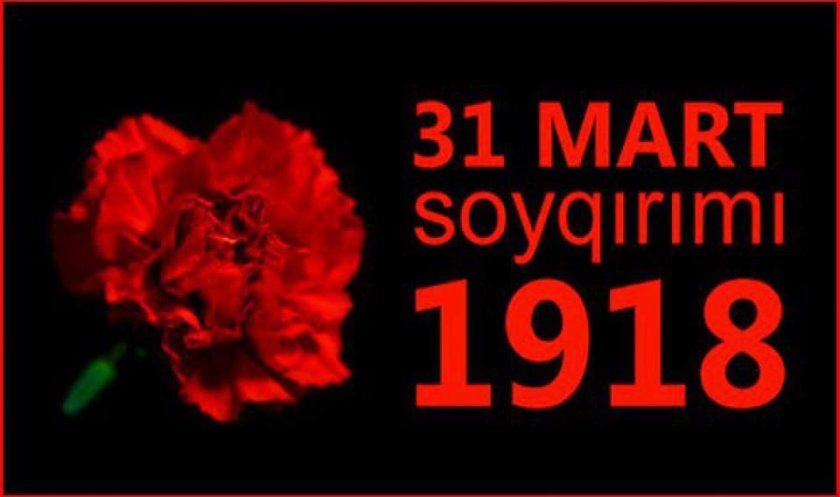 31 mart Azərbaycanlıların soyqırımından 105 il keçir