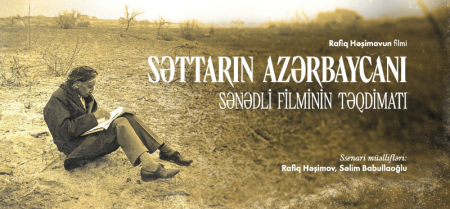 “Səttarın Azərbaycanı” filminin təqdimatı keçirilib
