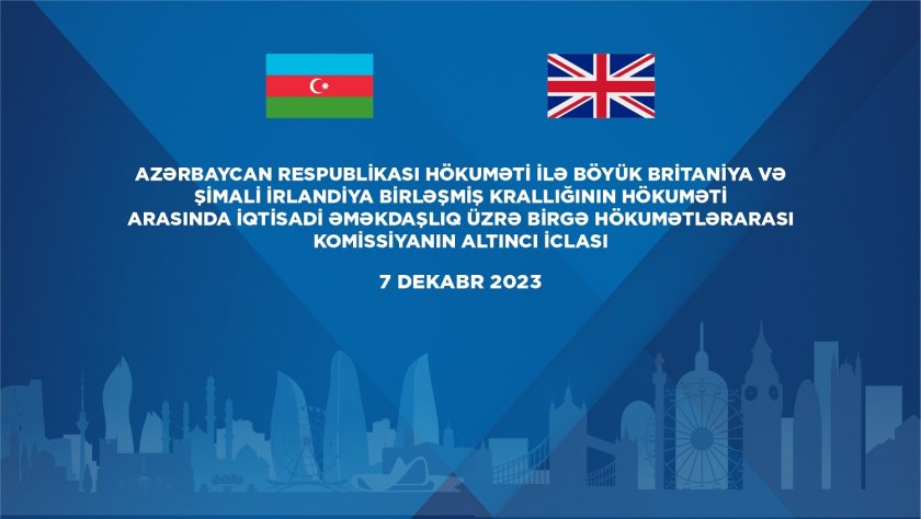 Azərbaycan - Böyük Britaniya Hökumətlərarası Komissiyanın 6-cı iclası keçiriləcək